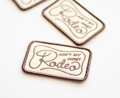 Ain't My First Rodeo- Iron On Patch