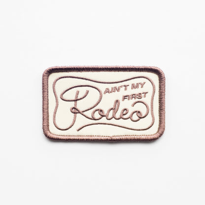 Ain't My First Rodeo- Iron On Patch