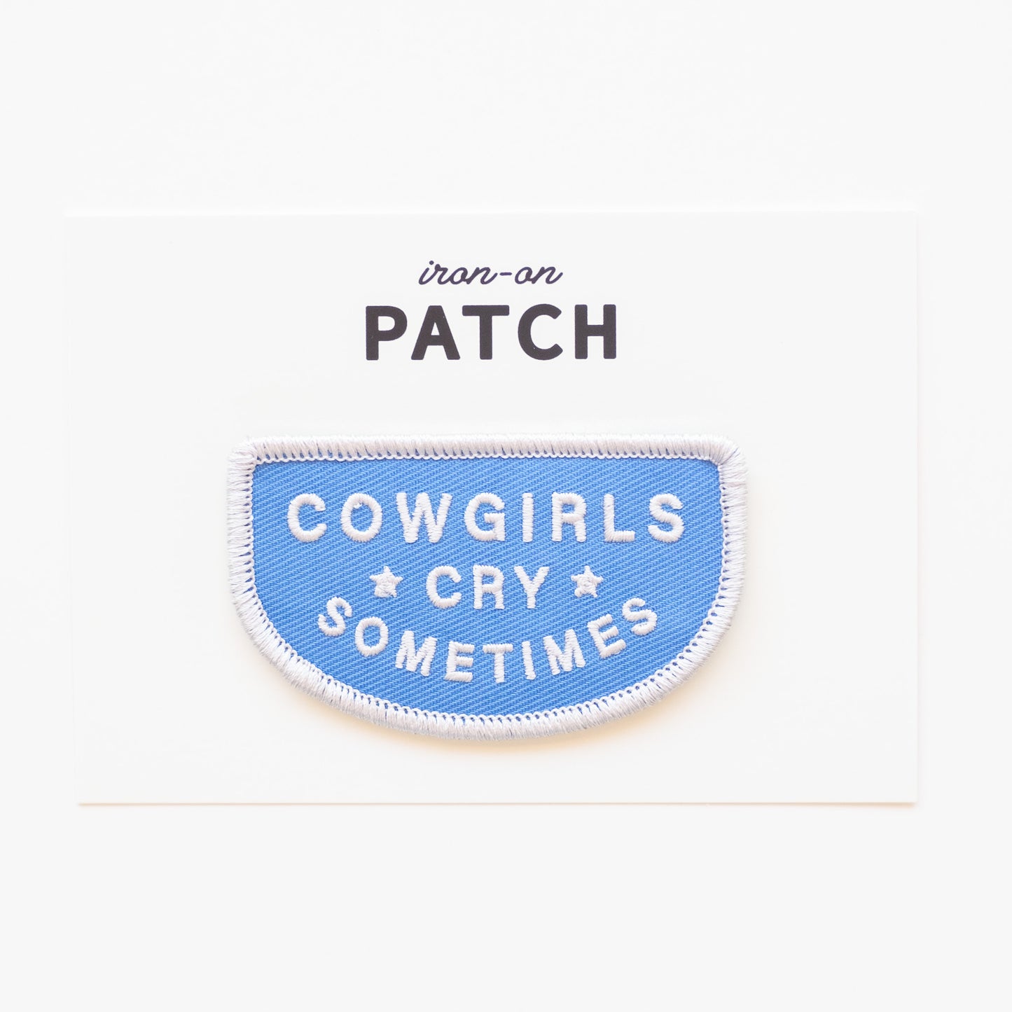 Cowgirls Cry Sometimes - Iron On Patch