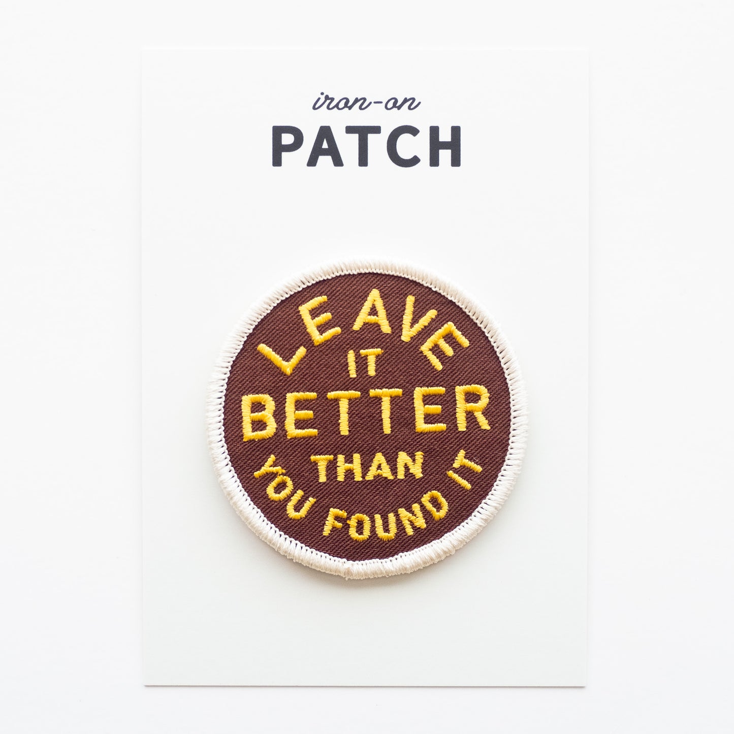 Leave it Better Than You Found it - Iron On Patch