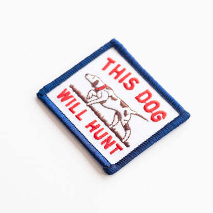 This Dog Will Hunt- Iron On Patch