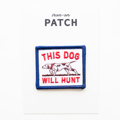 This Dog Will Hunt- Iron On Patch